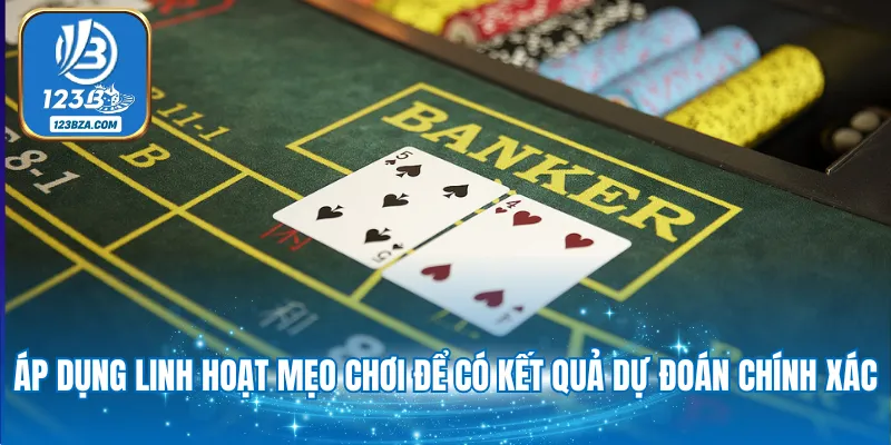 Áp dụng linh hoạt mẹo chơi để có kết quả dự đoán chính xác